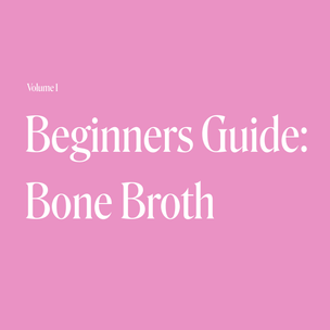 Beginners Guide to Bone Broth